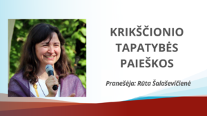 Įrašas. Rūta Šalaševičienė. Krikščionio tapatybės paieškos