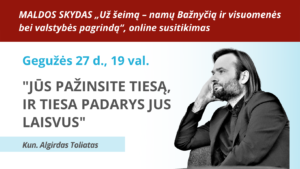 Kun. Algirdas Toliatas. „Jūs pažinsite Tiesą, ir Tiesa padarys Jus laisvus”